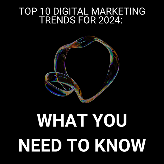 Top 10 digital marketing trends 2024